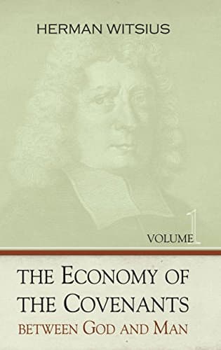 The Economy of the Covenants Between God and Man by Herman Witsius