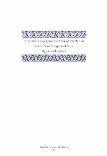 A Commentary upon the Book of the Revelation, Volume 2: Lectures on Chapters 4-11 by James Durham