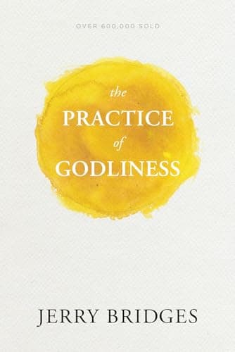 The Practice of Godliness by Jerry Bridges
