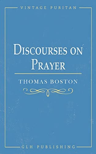 Discourses on Prayer by Thomas Boston