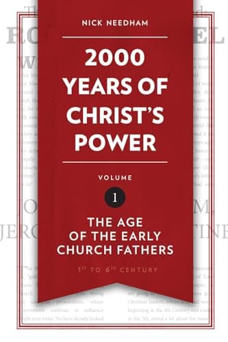 2,000 Years of Christ's Power, Vol. 1: The Age of the Early Church Fathers by Nick Needham