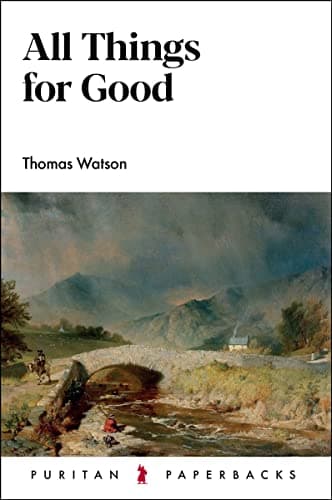 All Things for Good by Thomas Watson