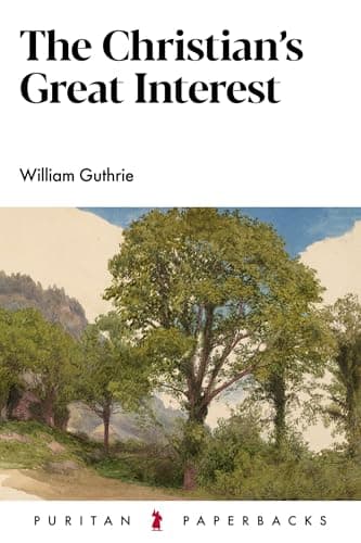 The Christian's Great Interest by William Guthrie