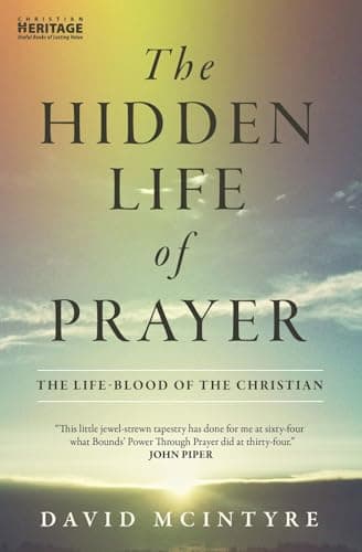 The Hidden Life of Prayer by David MacIntyre