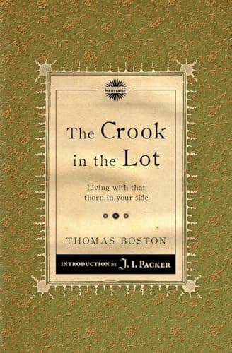 The Crook in the Lot: Living with that Thorn in Your Side by Thomas Boston