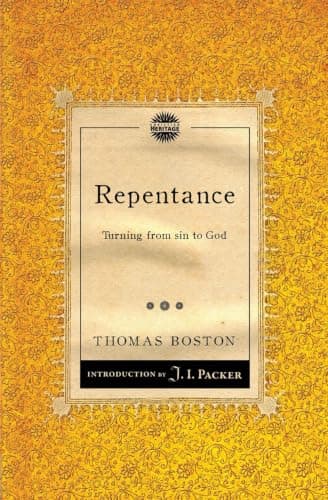 Repentance: Turning from Sin to God by Thomas Boston