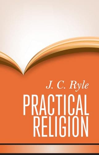 Practical Religion by J.C. Ryle
