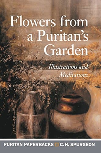 Flowers from a Puritan's Garden by Charles H. Spurgeon