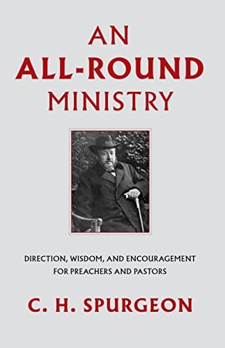 An All-Round Ministry by Charles H. Spurgeon