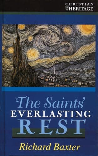 The Saints' Everlasting Rest by Richard Baxter