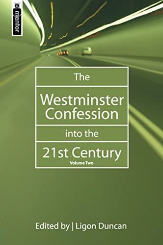 The Westminster Confession into the 21st Century, Volume 1 by J. Ligon Duncan III (ed.)
