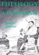Theology for Everyman by John H. Gerstner