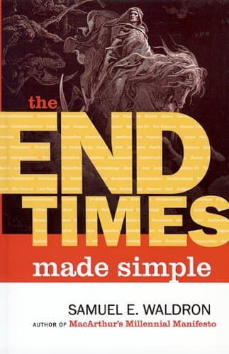 The End Times Made Simple by Samuel E. Waldron