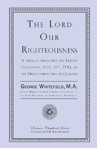 The Lord Our Righteousness by George Whitefield