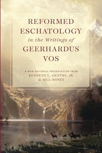 Reformed Eschatology in the Writings of Geerhardus Vos by Geerhardus Vos