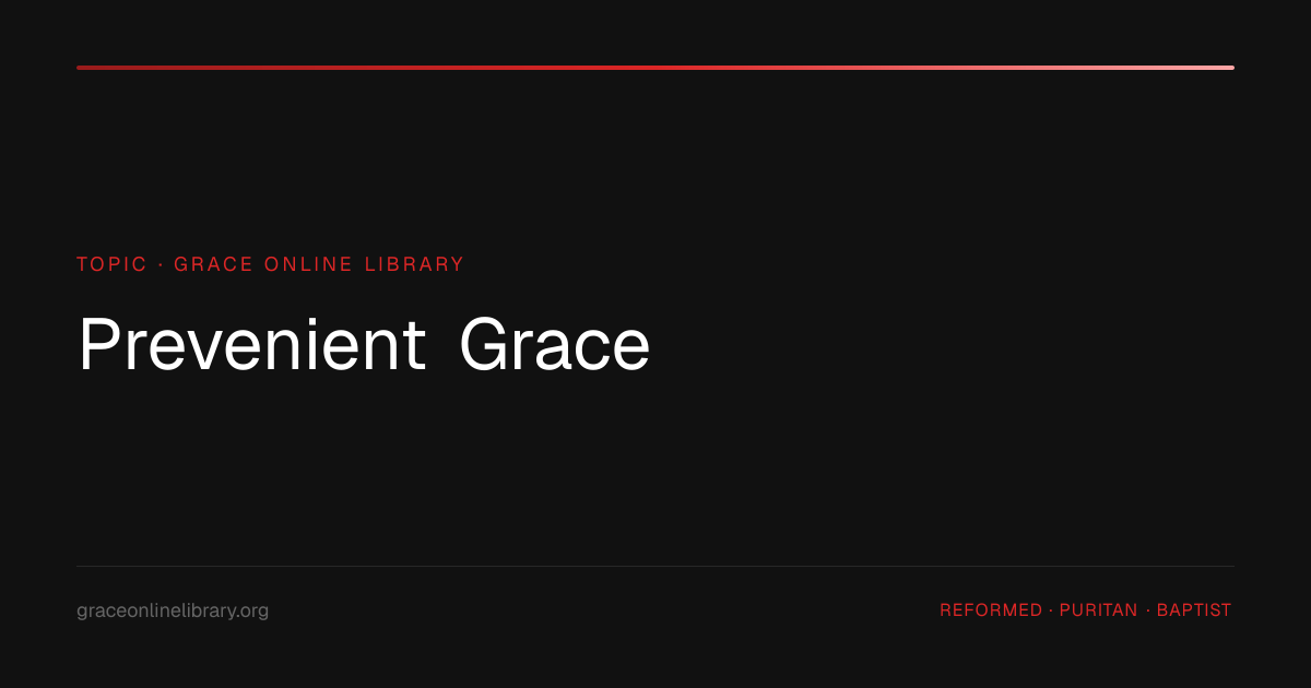 Prevenient Grace Articles | Grace Online Library