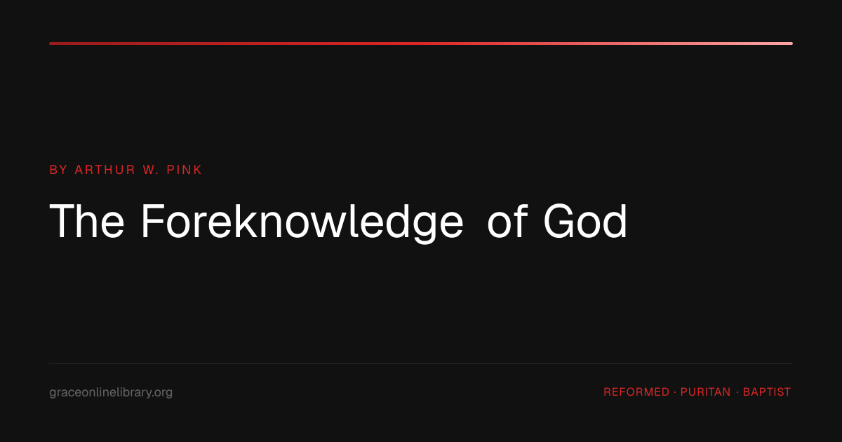 The Foreknowledge of God | Grace Online Library