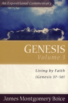 Genesis: An Expository Commentary (3 Vols) by James Montgomery Boice