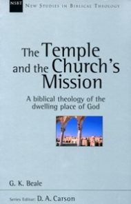 Temple and the Church's Mission: Biblical Theology of the Dwelling Place of God